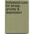 Hollywood Cure For Stress, Anxiety & Depression