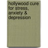 Hollywood Cure For Stress, Anxiety & Depression door Walter Doyle Staples