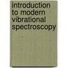 Introduction to Modern Vibrational Spectroscopy door Max Diem