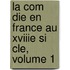 La Com Die En France Au Xviiie Si Cle, Volume 1