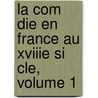 La Com Die En France Au Xviiie Si Cle, Volume 1 door Charles Lenient