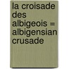 La Croisade Des Albigeois = Albigensian Crusade door Georges Bernage