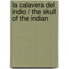 La calavera del indio / The Skull of the Indian door Marcos Calveiro