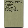 Lorraine Kelly's Healthy Children's Eating Plan door Lorraine Kelly