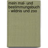 Mein Mal- und Bestimmungsbuch - Wildnis und Zoo by Imke Rudel