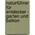 Naturführer für Entdecker - Garten und Balkon
