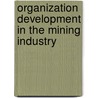 Organization Development In The Mining Industry door James Gavin
