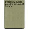 Personality-Guided Cognitive-Behavioral Therapy by Paul R. Rasmussen