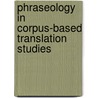 Phraseology in Corpus-Based Translation Studies door Meng Ji