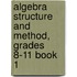 Algebra Structure and Method, Grades 8-11 Book 1