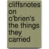 CliffsNotes on O'Brien's The Things They Carried