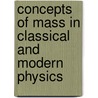 Concepts Of Mass In Classical And Modern Physics door Max Jammer