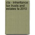 Cta - Inheritance Tax Trusts And Estates Fa 2010