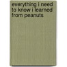 Everything I Need To Know I Learned From Peanuts door Charles M. Schulz