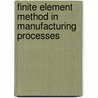 Finite Element Method In Manufacturing Processes by P. Davim