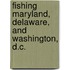 Fishing Maryland, Delaware, and Washington, D.C.