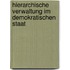 Hierarchische Verwaltung im demokratischen Staat