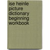 Ise Heinle Picture Dictionary Beginning Workbook door Barbara H. Foley