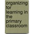 Organizing For Learning In The Primary Classroom