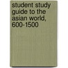 Student Study Guide To The Asian World, 600-1500 by Roger Des