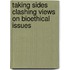 Taking Sides Clashing Views on Bioethical Issues