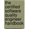 The Certified Software Quality Engineer Handbook door Linda Westfall