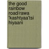 The Good Rainbow Road/Rawa 'Kashtyaa'tsi Hiyaani door Victor Montejo