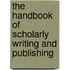 The Handbook Of Scholarly Writing And Publishing