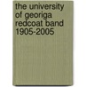 The University Of Georiga Redcoat Band 1905-2005 door Robin J. Richards