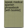 iSpeak Medical Spanish Phrasebook [With Booklet] door Maria Estrada