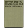 Common-Property Arrangements And Scarce Resources by Edward Barbanell