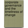 Corporate Governance And The Timeliness Of Change door Rajeswararao Chaganti