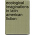 Ecological Imaginations In Latin American Fiction