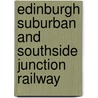 Edinburgh Suburban And Southside Junction Railway by Alexander A. MacLean