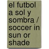 El futbol a sol y sombra / Soccer in Sun or Shade by Eduardo Galeano