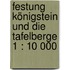 Festung Königstein und die Tafelberge 1 : 10 000