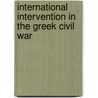 International Intervention In The Greek Civil War door Amikam Nachmani
