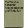 Motorcycle Accident Reconstruction and Litigation door Paul F. Hill