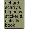 Richard Scarry's Big Busy Sticker & Activity Book by Richard Scarry
