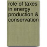 Role Of Taxes In Energy Production & Conservation by Bernadette M. Horton