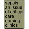 Sepsis, An Issue Of Critical Care Nursing Clinics door R. Phillip Dellinger