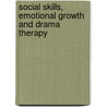 Social Skills, Emotional Growth And Drama Therapy door Lee R. Chasen