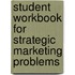Student Workbook For Strategic Marketing Problems