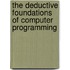 The Deductive Foundations of Computer Programming