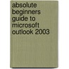 Absolute Beginners Guide To Microsoft Outlook 2003 door Ken Slovak