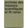 Archives Des Missions Scientifiques Et Litt Raires door indu France. Commiss