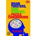 Brain Twisters, Mind Benders And Puzzle Conundrums