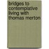 Bridges To Contemplative Living With Thomas Merton