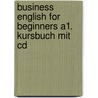 Business English For Beginners A1. Kursbuch Mit Cd door Britta Landermann