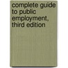 Complete Guide to Public Employment, Third Edition door Ronald L. Krannich